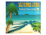 BALI SUMMER LOUNGE CD！ダンスしたくなるポップなラウンジ音楽
